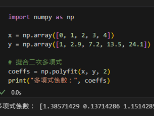 Python: 三步驟掌握 NumPy 多項式：polyfit 擬合、polyval 計算、poly1d 操作; coeffs = np.polyfit(x, y, 2) ; y_new = np.polyval(coeffs, x_new) ; p = np.poly1d(coeffs) ; print(p(x_new)) #效果同 np.polyval(coeffs, x_new)